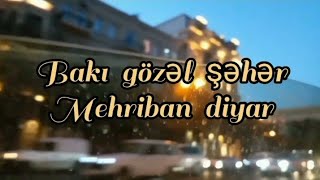 Bakım mənim * gözəl yurdum Azərbaycan * Günəşli odlar yurdlu Azərbaycan *