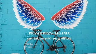 Prawo Przyciągania- 3 kroki prawidłowej manifestacji oraz przykłady negatywnych wibracji