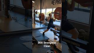 300lb Strongman Clean PR