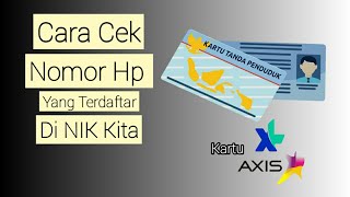 Cara Cek Nomor Hp Yang Terdaftar Di NIK Kita || Kartu Xl Dan Axis