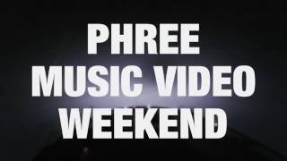 PHREE MUSIC VIDEO WEEKEND