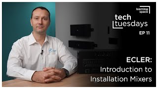 Tech Tuesdays - Ecler: Introduction to Installation Mixers