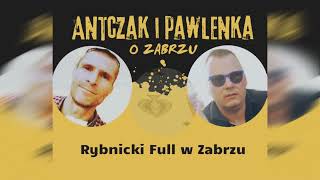 Antczak i Pawlenka o Zabrzu: odc. 12 "Rybnicki Full"