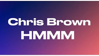 Chris Brown - HMMM (Lyrics)