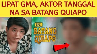 LIPAT NA SA GMA?! AKTOR TANGGAL NA SA BATANG QUIAPO NI COCO!