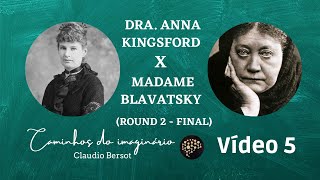 Dra.  Anna Kingsford X Madame Blavatsky - 2º round  (final) - Vídeo 5