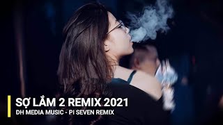 Sợ Lắm 2 Remix 2021 - Pi Seven Remix | Dh Media Music - Duy Hưng Official