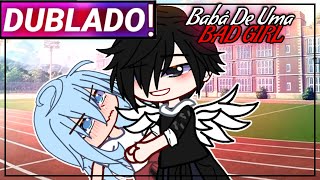 || Babá De Uma Bad Girl || Gacha Life Mini-Filme [Dublado]