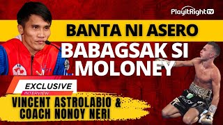 Exclusive! Vincent Astrolabio & Coach Nonoy Neri! Banta ni Asero, Babagsak si Moloney!