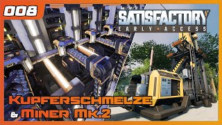 Satisfactory | 008 | Kupferschmelze & Minker Mk.2 | Let's play 2024 | Gameplay | German