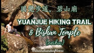 Hiking Around Taipei | Neihu | Bishan Temple & Yuanjue Waterfalls