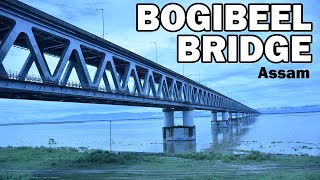 Bogibeel bridge Dibrugarh | best tourist places