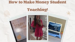 How to make money Student Teaching!