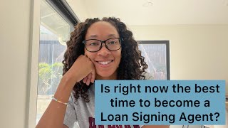 Is now the best time to become a Loan Signing Agent?