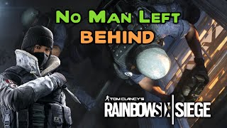 No Man Left Behind | Rainbow Six Siege