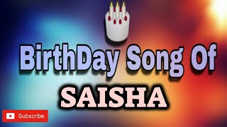 HAPPY BIRTHDAY SAISHA / HBDSAISHA / BIRTHDAYSONGWITHNAME