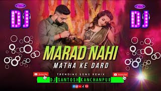 NEW TIK-TOK VIRAL RIMIX SONG | TU MARAD NAHI MATHA K DARAD HO RAJA JI | MIX BY DJ SANTOSH KANCHANPUR