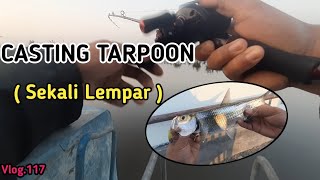 CASTING TARPOON ( sekali lempar ) Vlog.117