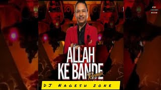 ALLAH KE BANDE REMIX _ HINDI SONG DJ REMIX _ DJ NAGESH _ DJ AARADHYA _ DJ GOL2 DJ SAGAR KANKER _