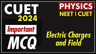 Physics🔥 20 Important MCQs🔥 NEET CUET JEE 🔥Electric Charges and Field