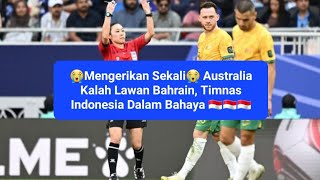 😭Mengerikan Sekali😭 Australia Kalah Lawan Bahrain, Timnas Indonesia Dalam Bahaya 🇮🇩🇮🇩🇮🇩