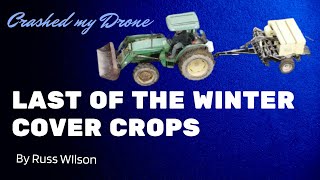 Last of the winter covercrops w/ drone crash!!