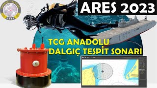 TCG ANADOLU'yu Armelsan ARES 2023 Dalgıç Tespit Sonarı Koruyacak