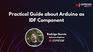 DevCon24 - Practical guide about Arduino as IDF component