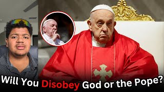 Pope Francis Just Said something Unbiblical, This is Embarrassing For Catholics...