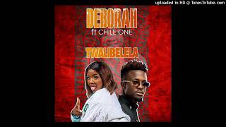 Deborah ft. Chile One – Twalibelela