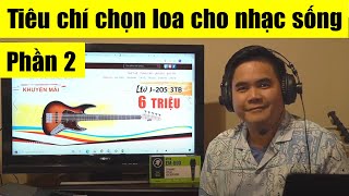 Tiêu chí chọn loa cho nhạc sống: Phần 2!