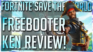 FORTNITE STW: FREEBOOTER KEN GAMEPLAY REVIEW!