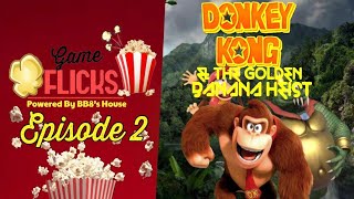 GameFlicks: Powered By BB8's House #2 | Donkey Kong And The Golden Banana Heist