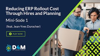 Reducing ERP Rollout cost through hires and planning | D4M Mini-Sode 1 (feat. Jean-Yves Durocher)