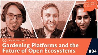 #84 Gardening Platforms and the Future of Open Ecosystems with Alex Komoroske