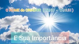 🔵 O NOME do CRIADOR ( YAHU☆YAHUH ) e sua Importância com, Narrado por (Fabyano Bereano)