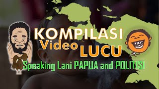 KOMPILASI || Video Lucu Speaking Lani Papua and Politisi