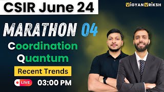 Coordination & Quantum II Recent Trends Marathon 04 | CSIR June 24 #csirnet #chemicalsciences