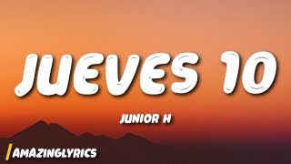 Junior H - Jueves 10 (Letra)