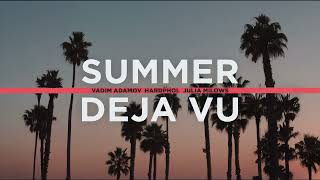 Vadim Adamov, Hardphol, Julia Milows - Summer deja vu (Single 2024)