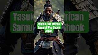 Yasuke: The African Samurai Who Shook Japan