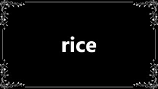 Rice - Meaning and How To Pronounce