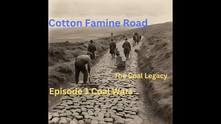 Cotton Famine Road: Coal Legacy Episode 1 Coal Wars. Rooley Moor Rochdale.