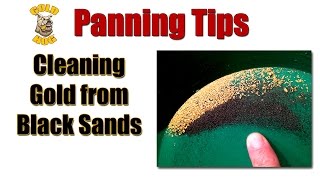 Gold Panning Tip - Final Cleaning Gold from Black Sands