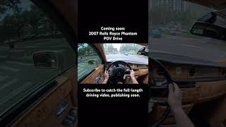 Coming soon:  2007 Rolls Royce Phantom POV Drive #shorts #short #drive #driving #pov