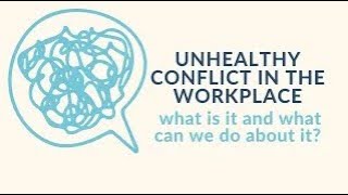 Unhealthy Conflict: what is it and what can we do about it?