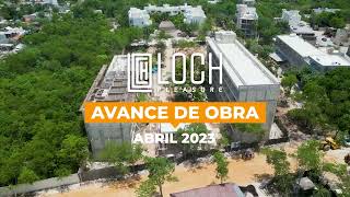 Loch - Avance de Obra 58% Abril 2023 | Grupo Aqua Developments