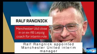 Ralf Rangnick appointed Manchester United interim manager