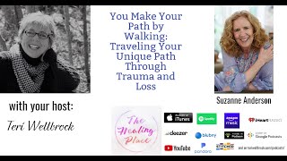 The Healing Place Podcast: Suzanne Anderson - Traveling Your Unique Path Through Trauma and Loss