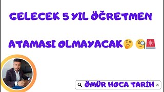 GELECEK 5 YIL ÖĞRETMEN ATAMASI OLMAYACAK🤔 🧐🚨